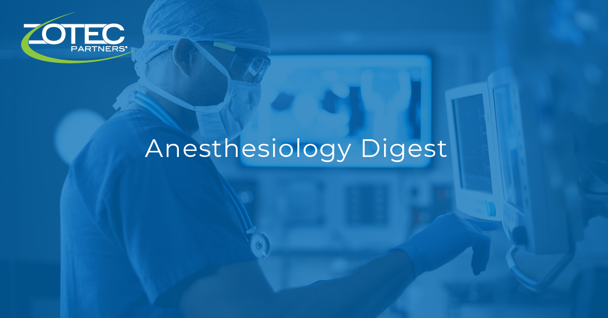 Anesthesiology Digest September 23, 2022 Zotec Partners